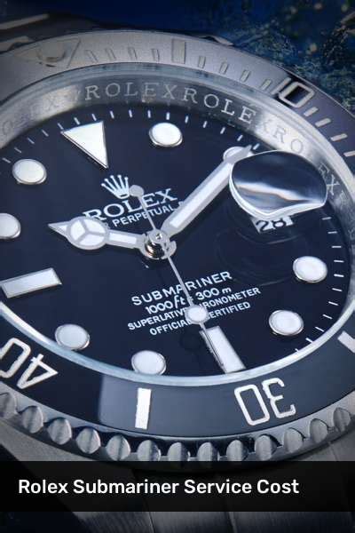 rolex submariner service cost 2015|rolex service cost per year.